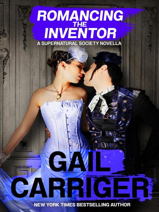 Title details for Romancing the Inventor by Gail Carriger - Available